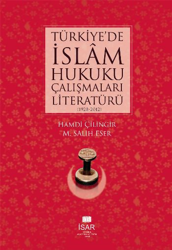 Türkiyede İslam Hukuku Çalışmaları Literatürü 1928 2012 Hamdi Çilingir