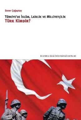 Türkiyede İslam,Laiklik ve Milliyetçilik Türk Kimdir? %17 indirimli So