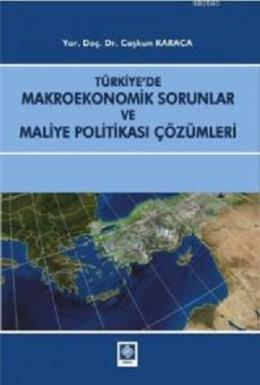 Türkiye'de Makroekonomik Sorunlar ve Maliye Politikası Çözümleri