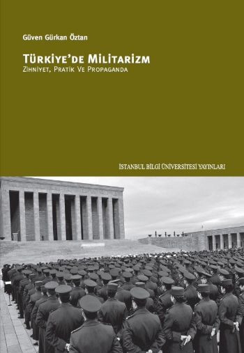 Türkiyede Militarizm Zihniyet Pratik ve Propaganda