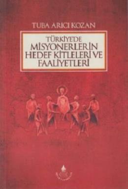 Türkiye'de Misyonerlerin Hedef Kitleleri ve Faaliyetleri