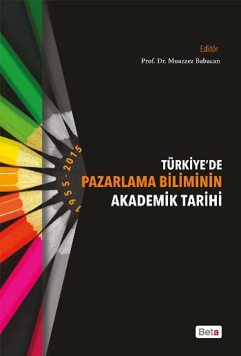 Türkiyede Pazarlama Biliminin Akademik Tarihi 1995-2015