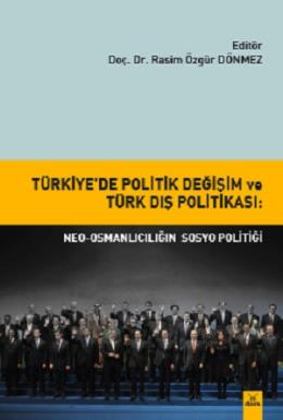 Türkiye'de Politik Değişim ve Türk Dış Politikası: Neo-Osmanlıcılığın sosyo politiği