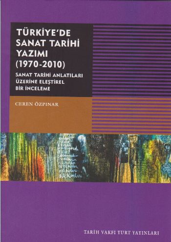 Türkiyede Sanat Tarihi Yazılımı (1970 - 2010) Ceren Özpınar