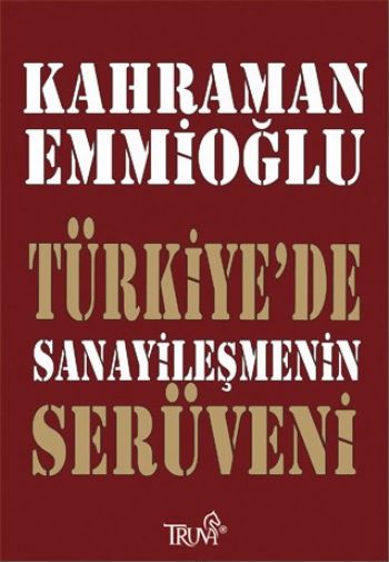 Türkiyede Sanayileşmenin Serüveni %17 indirimli Kahraman Emmioğlu