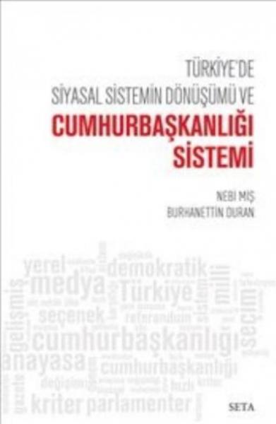 Türkiyede Siyasal Sistemin Dönüşümü ve Cumhurbaşkanlığı Sistemi Nebi M