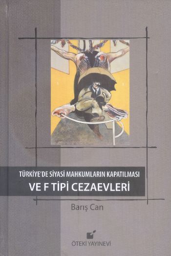 Türkiyede Siyasi Mahkumların Kapatılması ve F Tipi Cezaevi