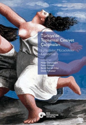 Türkiyede Toplumsal Cinsiyet Çalışmaları (Eşitsizlikler,Mücadeleler,Ka