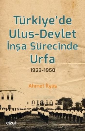 Türkiye'de Ulus-Devlet İnşa Sürecinde Urfa 1923-1950