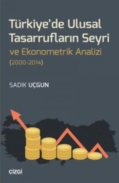 Türkiye'de Ulusal Tasarrufların Seyri ve Ekonometrik Analizi(2000-2014