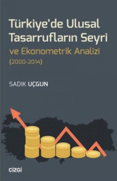 Türkiye'de Ulusal Tasarrufların Seyri ve Ekonometrik Analizi (2000-2014)