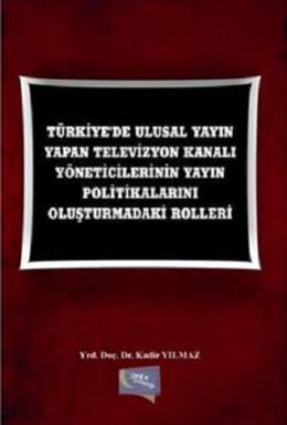 Türkiye'de Ulusal Yayın Yapan Televizyon Kanalı Yöneticilerinin Yayın 