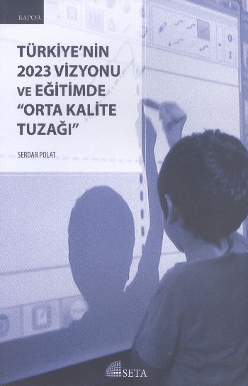 Türkiyenin 2023 Vizyonu ve Eğitimde Orta Kalite Tuzağı