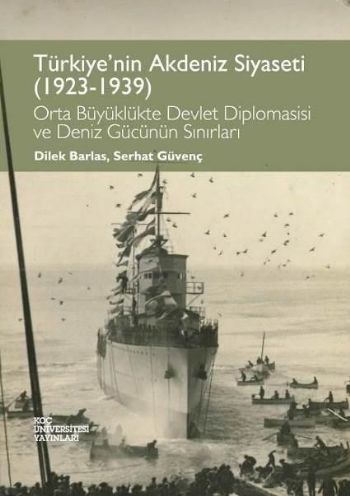 Türkiyenin Akdeniz Siyaseti 1923-1939 Orta Büyüklükte Devlet Diplomasi