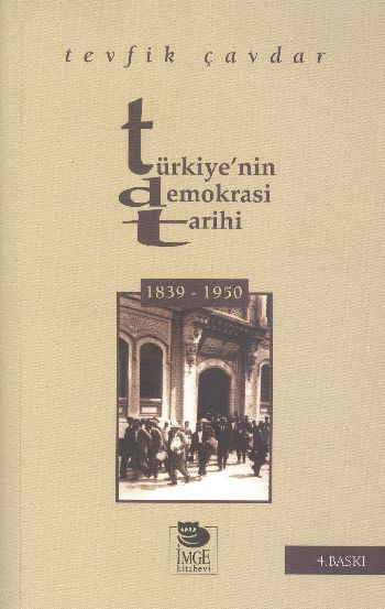 Türkiyenin Demokrasi Tarihi 1839-1950 %17 indirimli Tevfik Çavdar