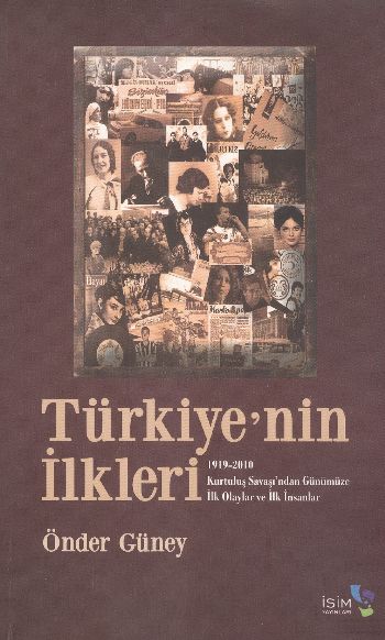 Türkiyenin İlkleri 1919-2010 Kurtuluş Savaşından Günümüze İlk Olaylar 