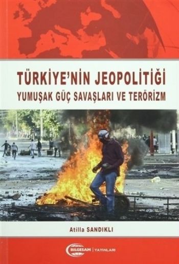 Türkiyenin Jeopolitiği Yumuşak Güç Savaşları ve Terörizm