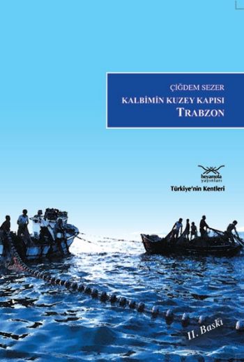 Türkiyenin Kentleri-04: Kalbimin Kuzey Kapısı: Trabzon %17 indirimli Ç