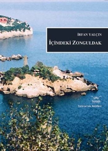 Türkiye'nin Kentleri-05: İçimdeki Zonguldak