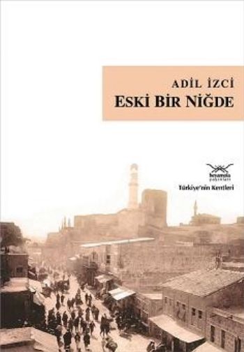 Türkiyenin Kentleri-13: Eski Bir Niğde %17 indirimli Adil İzci