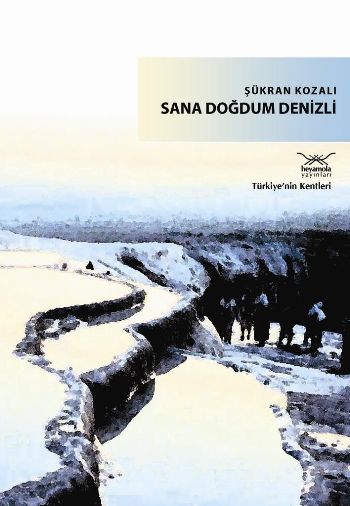 Türkiye'nin Kentleri-19: Sana Doğdum Denizli