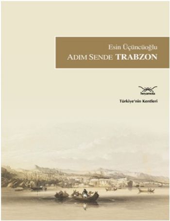 Türkiye'nin Kentleri-24: Adım Sende Trabzon