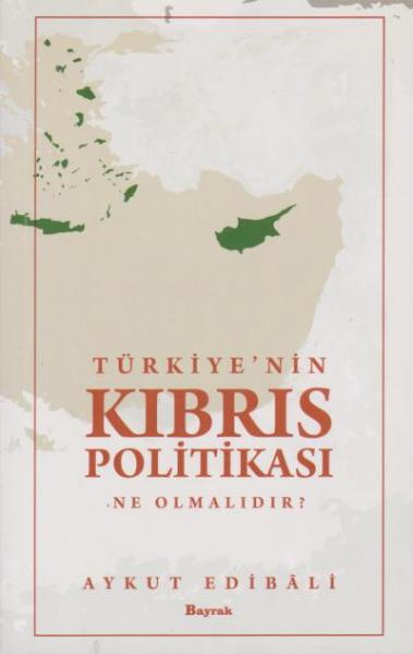 Türkiye'nin Kıbrıs Politikası Ne Olmalıdır