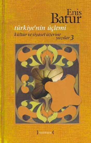 Türkiyenin Üçlemi Kültür ve Siyaset Üzerine Yazılar 3