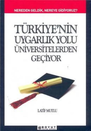 Türkiyenin Uygarlık Yolu Üniversitelerden Geçiyor %17 indirimli Latif 