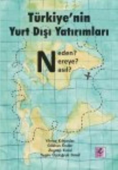 Türkiye'nin Yurt Dışı Yatırımları- Neden Nereye Nasıl