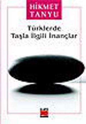 Türklerde Taşla İlgili İnançlar %17 indirimli Hikmet Tanyu