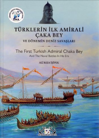 Türklerin İlk Amirali Çaka Bey ve Dönemin Deniz Savaşları %17 indiriml