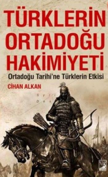 Türklerin Ortadoğu Hakimiyeti Cihan Alkan