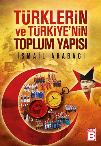 Türklerin ve Türkiyenin Toplum Yapısı %17 indirimli İsmail Arabacı