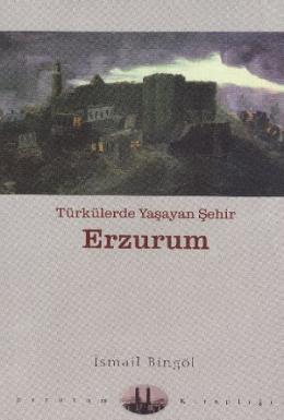 Türkülerde Yaşayan Şehir Erzurum %17 indirimli İsmail Bingöl