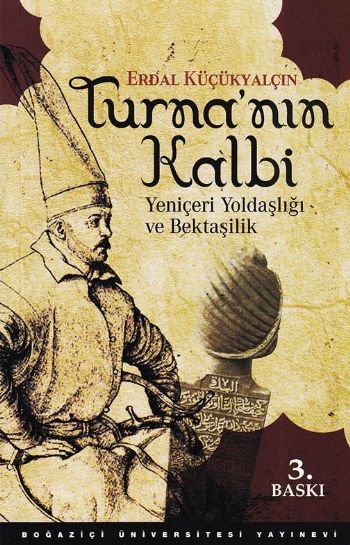 Turna'nın Kalbi (Yeniçeri Yoldaşlığı ve Bektaşilik)