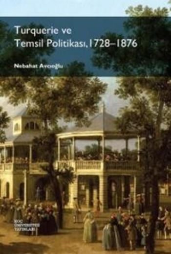 Turquerie ve Temsil Politikası 1728-1876 %17 indirimli Nebahat Avcıoğl