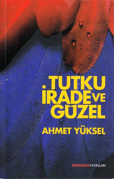 Tutku, İrade ve Güzel