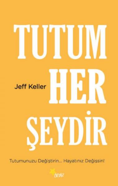 Tutum Her Şeydir Jeff Keller