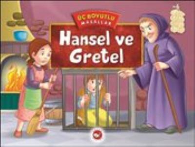 Üç Boyutlu Masallar-Hansel ve Gretel(Ciltli) Kolektif