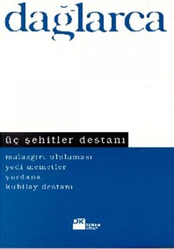 Üç Şehitler Destanı Malazgirt Ululaması Yedi Memetler Yurdana Kubilay Destanı