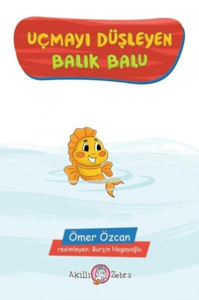 Uçmayı Düşleyen Balık Balu Ömer Özcan