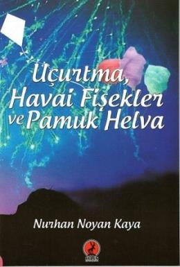 Uçurtma, Havai Fişekleri ve Pamuk Helva
