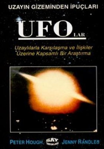 UFO’lar Uzayın Gizeminden İpuçları Uzaylılarla Karşılaşma ve İlişkiler Üzerine Kapsamlı Bir Araştırma