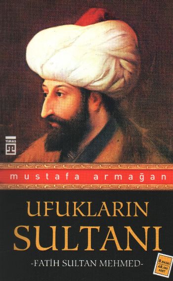 Ufukların Sultanı: Fatih Sultan Mehmed %17 indirimli Mustafa Armağan