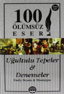 Uğultulu Tepeler ve Denemeler - 100 Ölümsüz Eser Montaigne