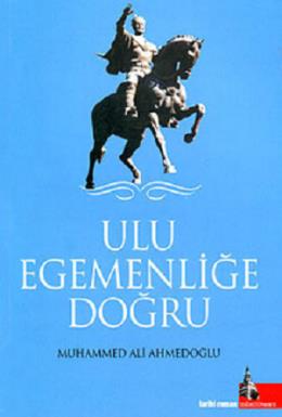 Ulu Egemenliğe Doğru Muhammed Ali Ahmedoğlu