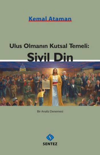 Ulus Olmanın Kutsal Temeli Sivil Din %17 indirimli Kemal Ataman