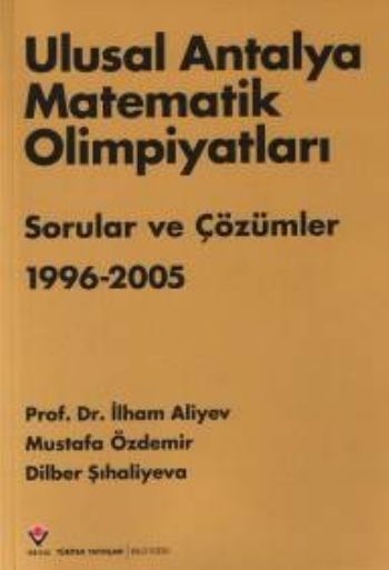 Ulusal Antalya Matematik Olimpiyatları Sorular ve Çözümler 1996-2005
