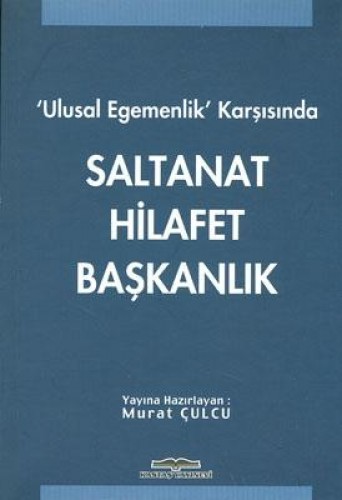 Ulusal Egemenlik Karşısında Saltanat Hilafet Başkanlık %17 indirimli